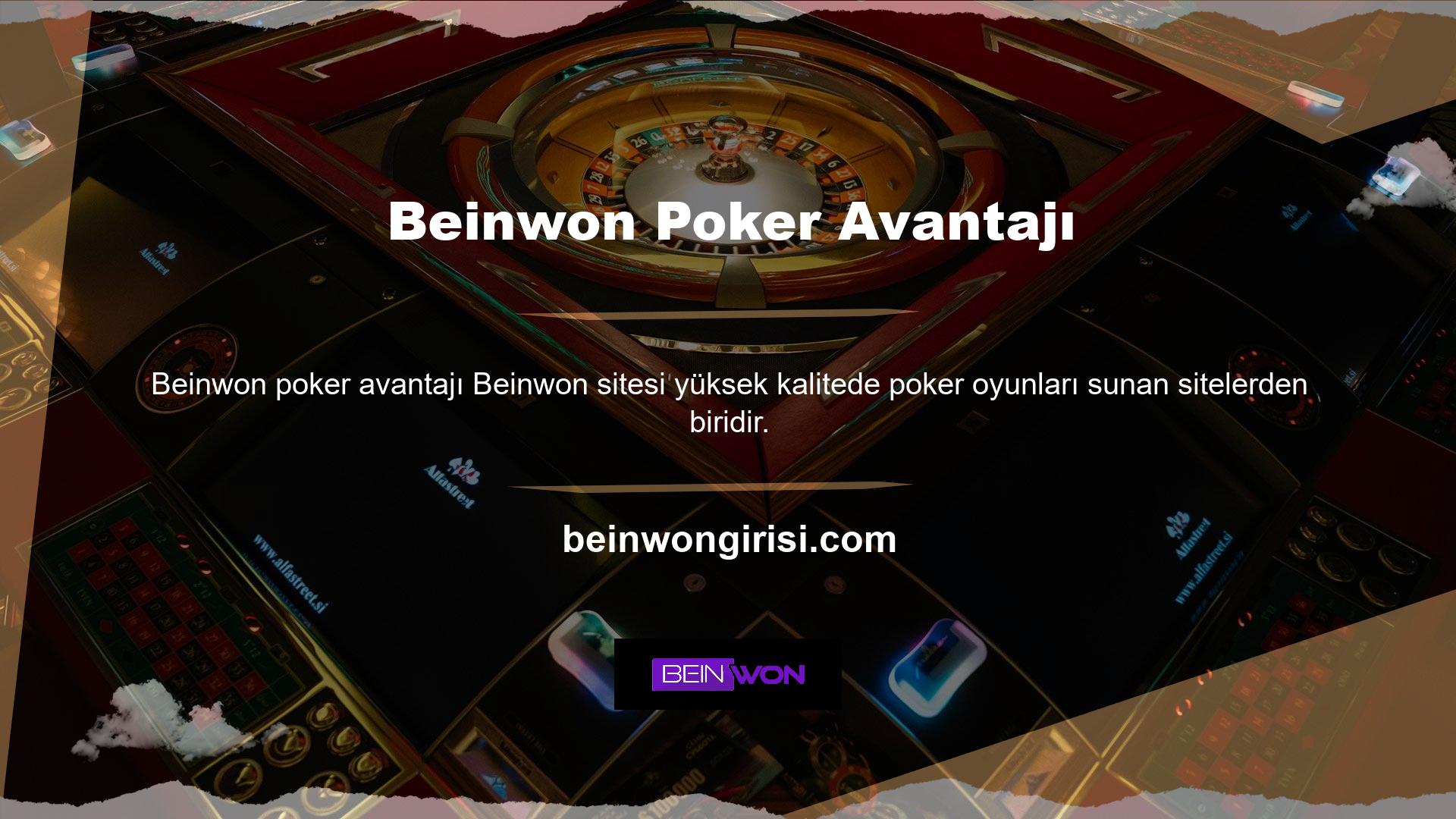 Bu Beinwon poker avantajı poker oynarken size birçok avantaj sağlar